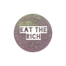 Load image into Gallery viewer, Eat The Rich {HoloChrome}