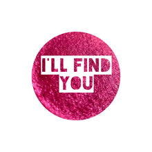 Load image into Gallery viewer, I&#39;ll Find You