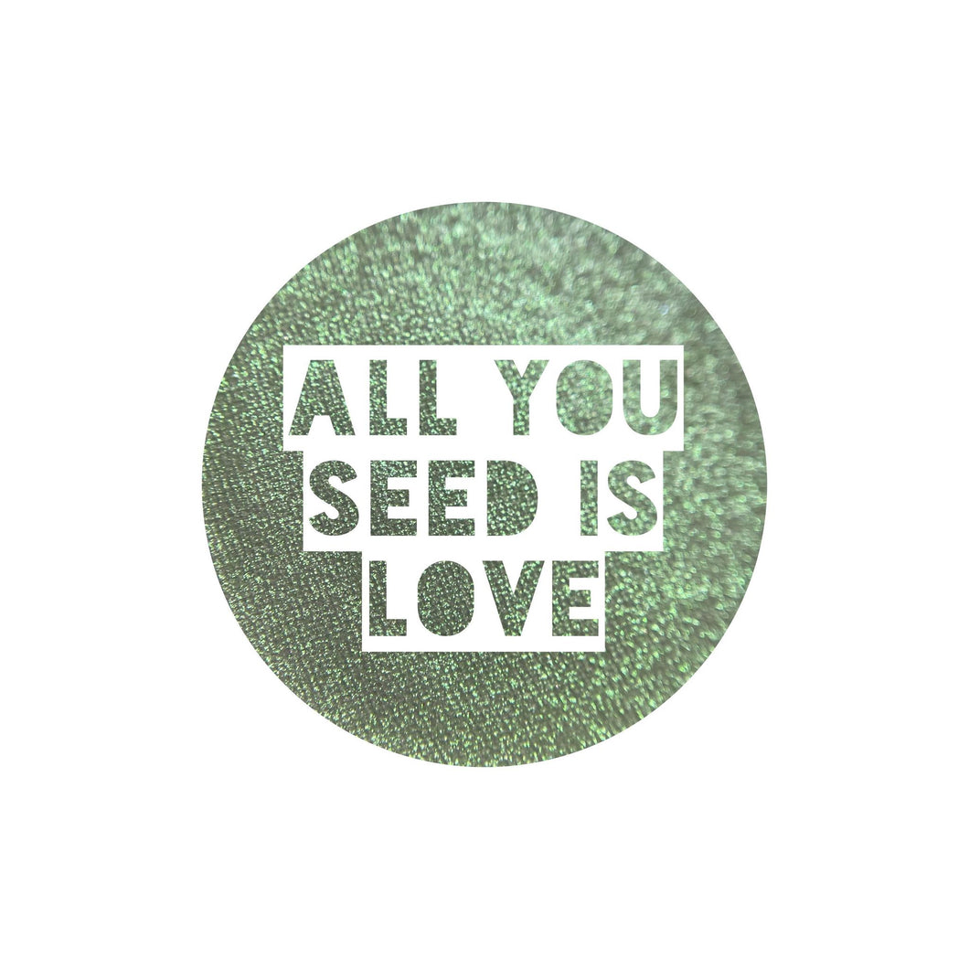 All You Seed is Love