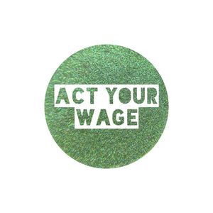 Act Your Wage {HoloChrome}