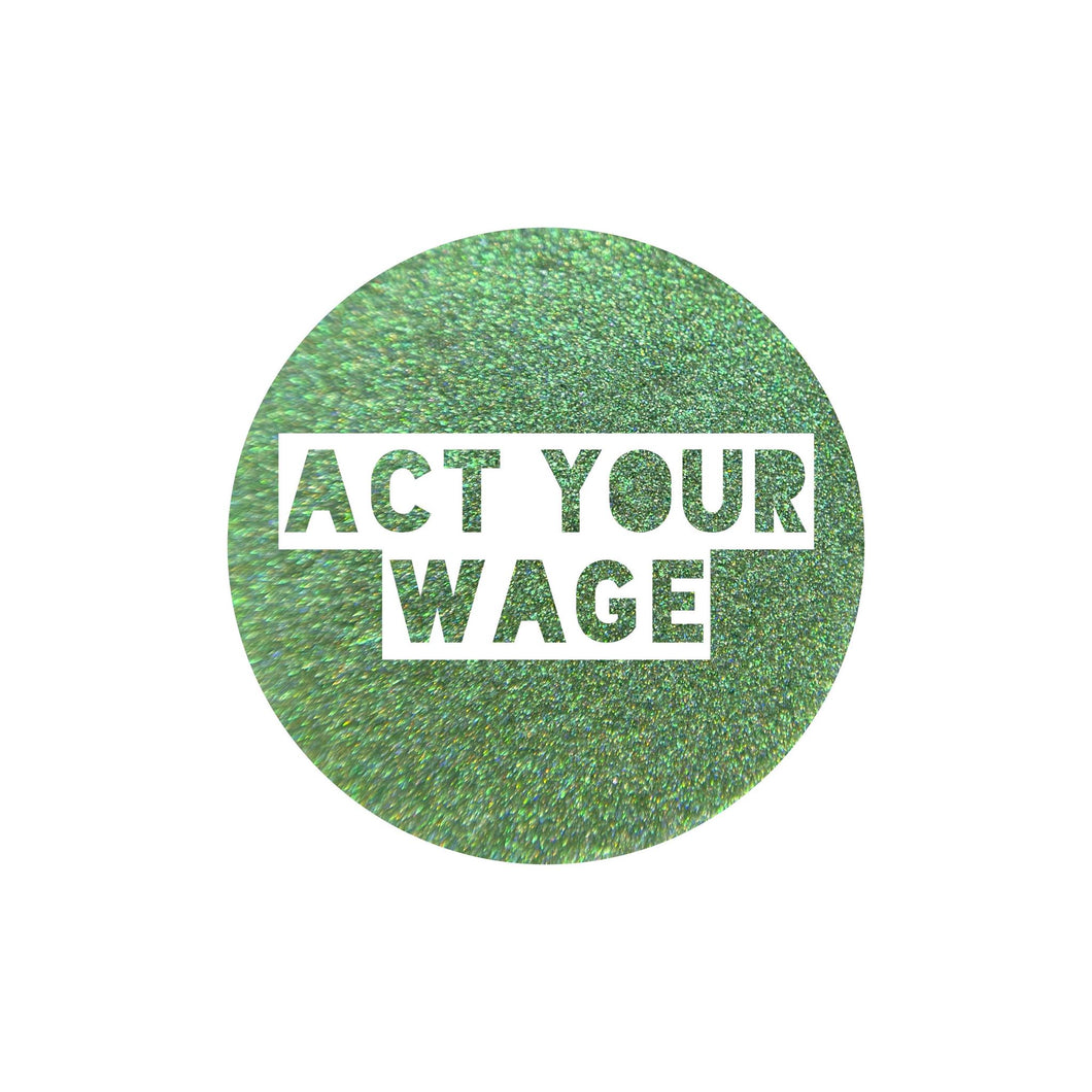 Act Your Wage {HoloChrome}