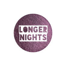 Load image into Gallery viewer, Longer Nights