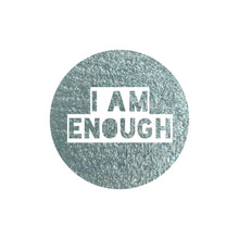 Load image into Gallery viewer, I Am Enough