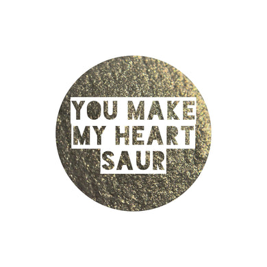 You Make My Heart Saur