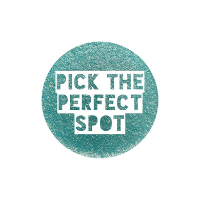 Pick The Perfect Spot