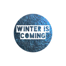 Load image into Gallery viewer, Winter is Coming