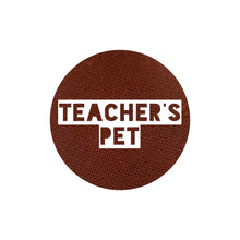Load image into Gallery viewer, Teacher&#39;s Pet