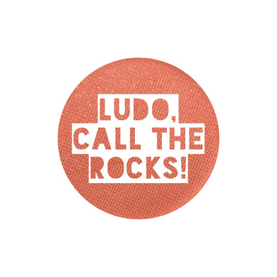 Ludo, Call the rocks!