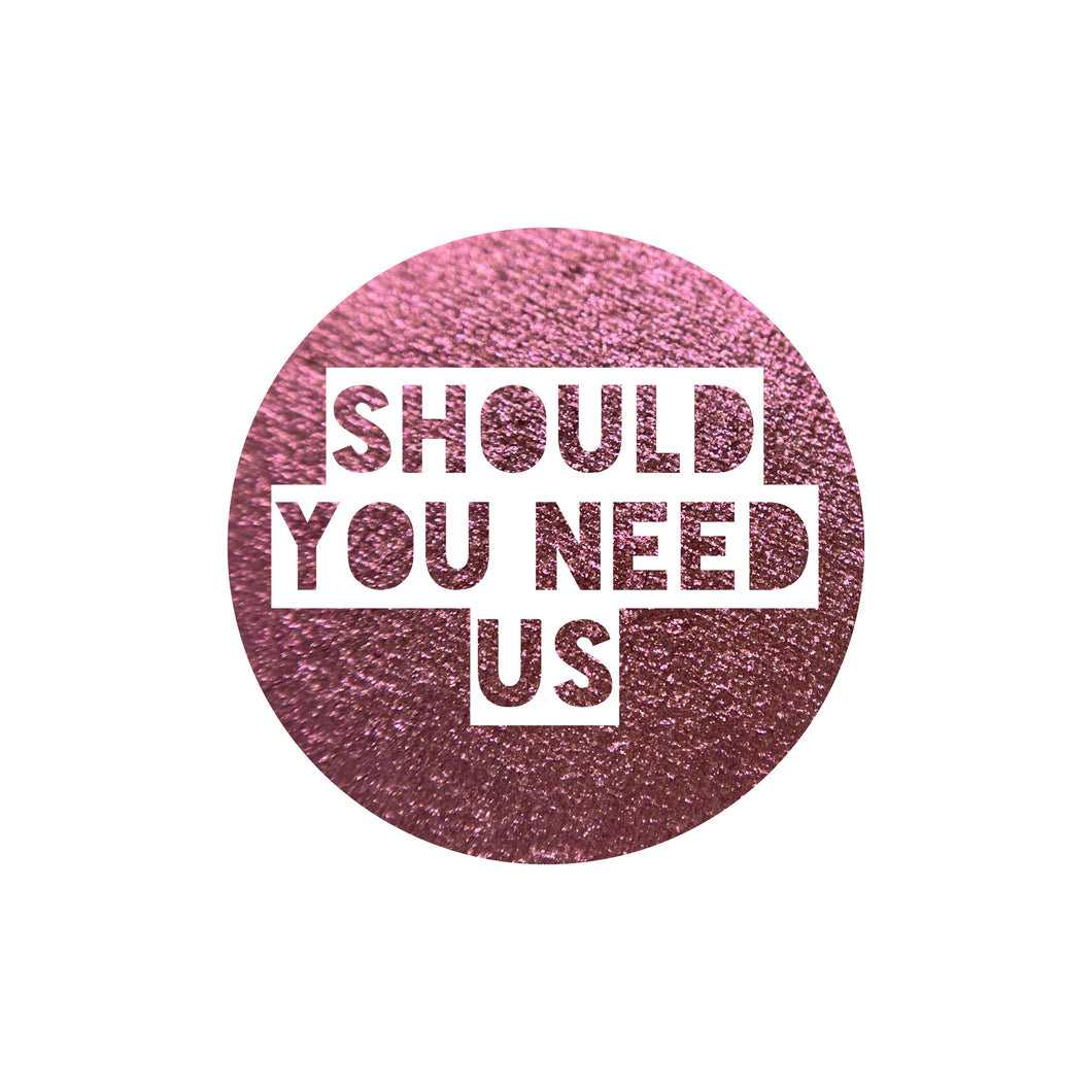 Should You Need Us