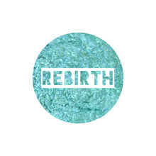 Load image into Gallery viewer, Rebirth